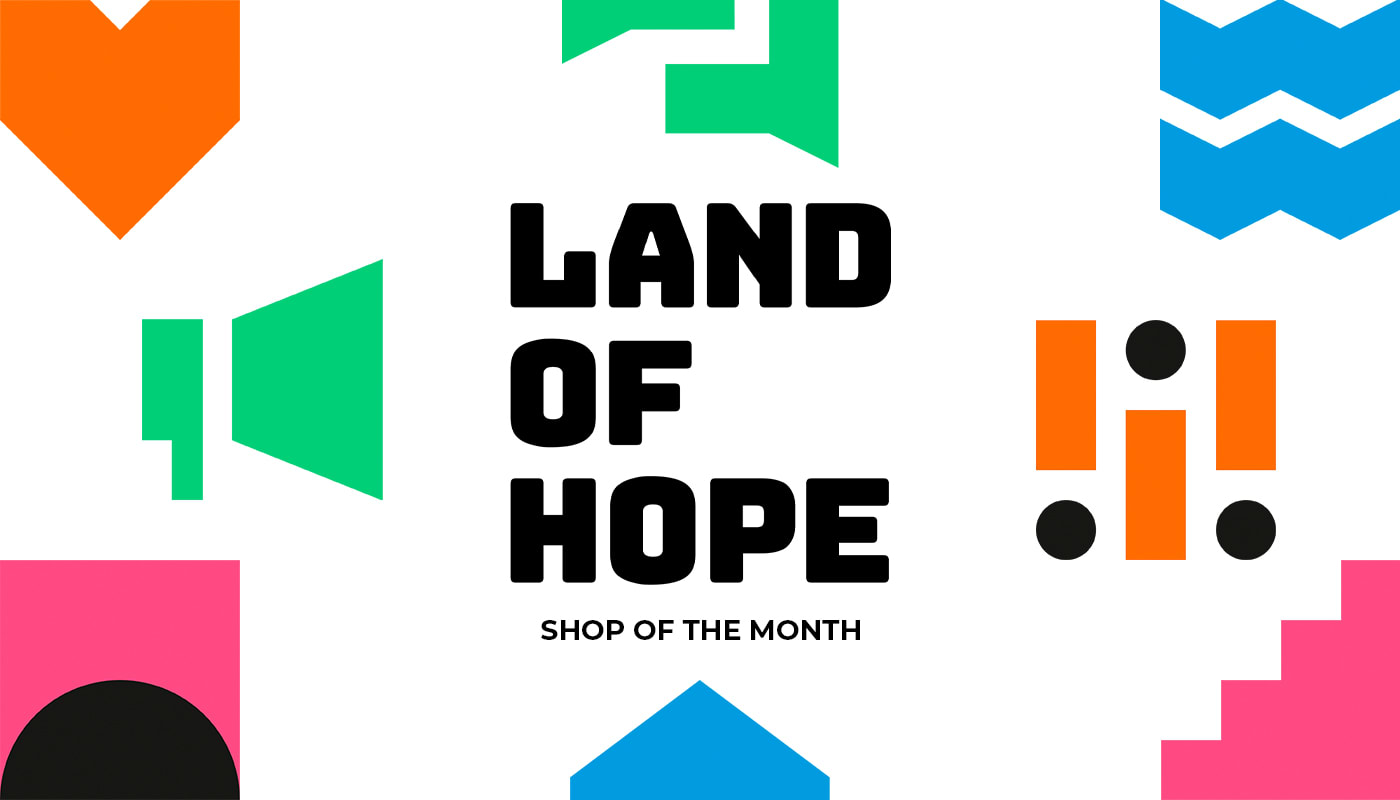 Shop of the Month: Land of Hope