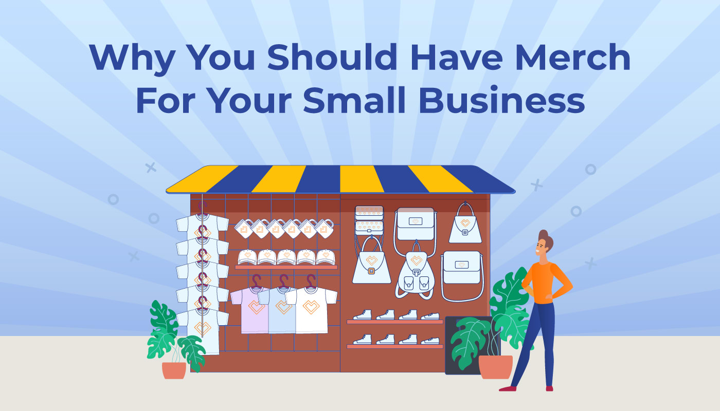 Why You Should Have Merch For Your Small Business