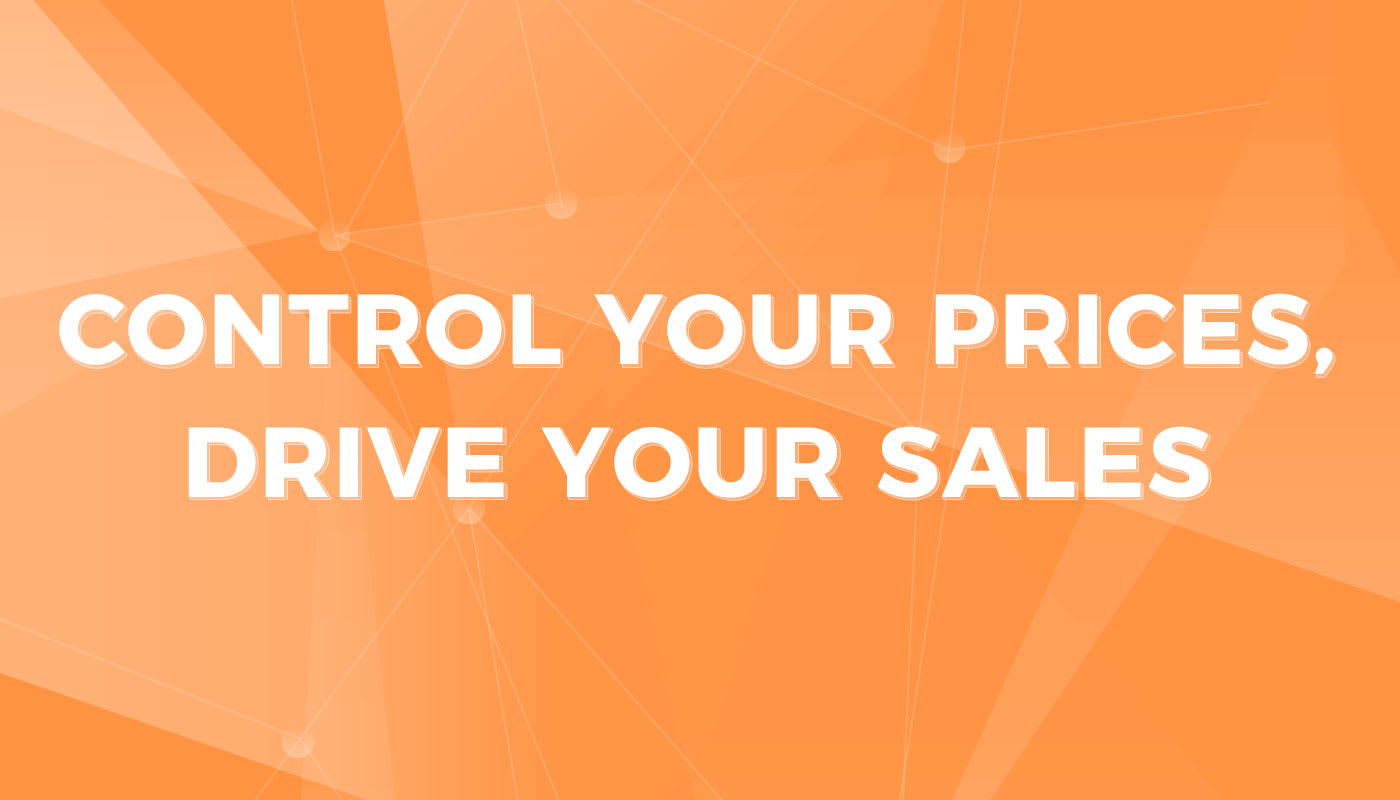 Control Your Prices, Drive Your Sales