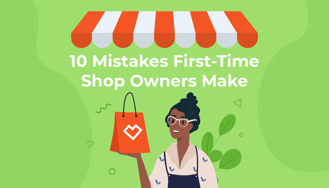 10 Mistakes First-Time Shop Owners Make When Planning Their Ecommerce Store