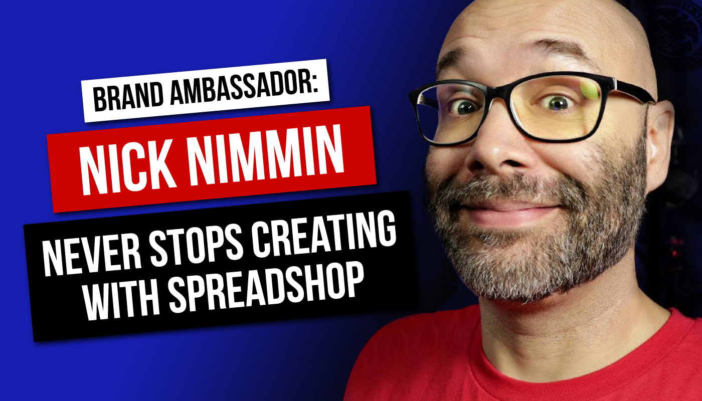 Nick Nimmin Never Stops Creating With Spreadshop