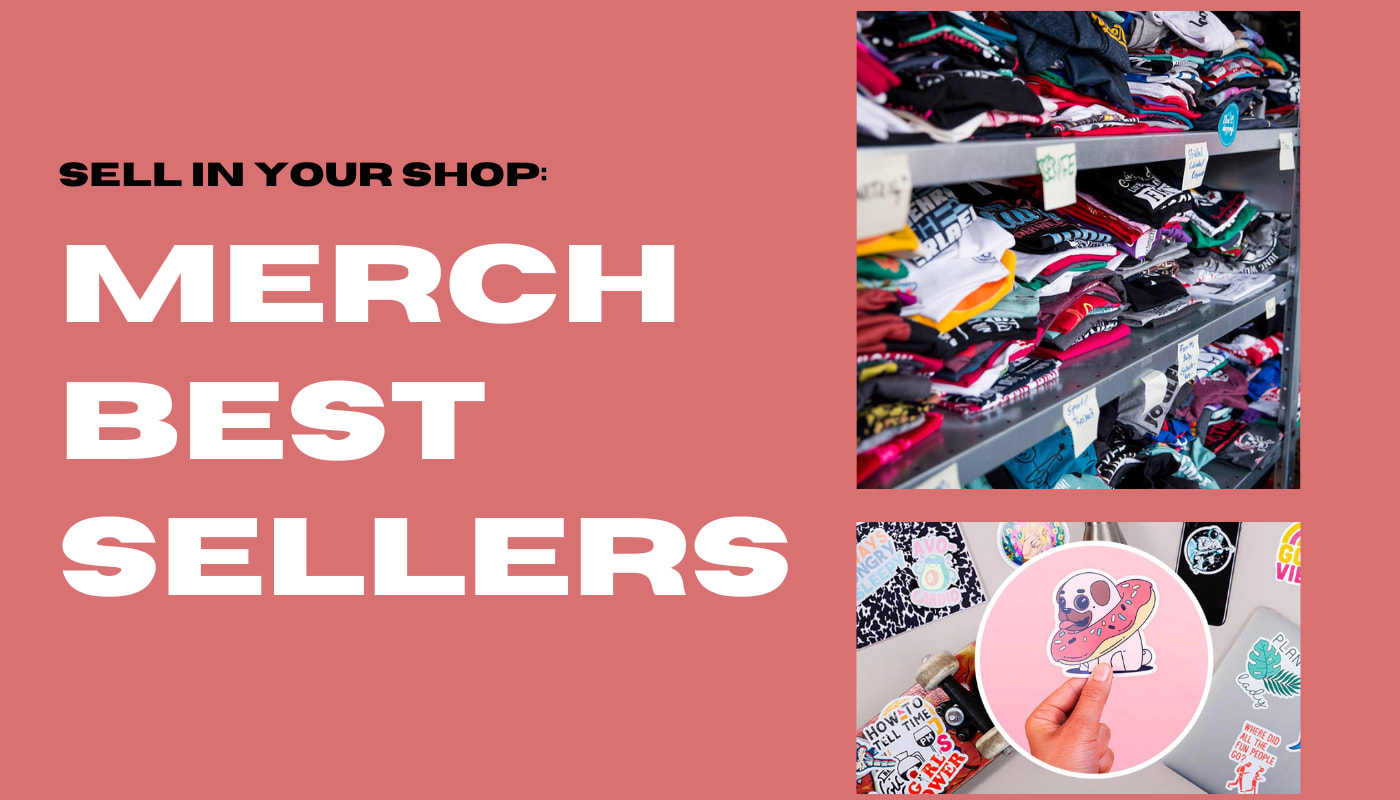 BestSelling Merch For Your Shop The Blog