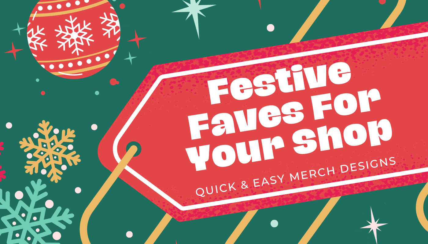 Festive Faves Quick and Easy Merch Designs to Deck Your Shop and Boost