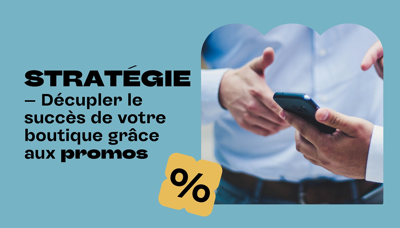 Le succès de votre boutique grâce aux promos