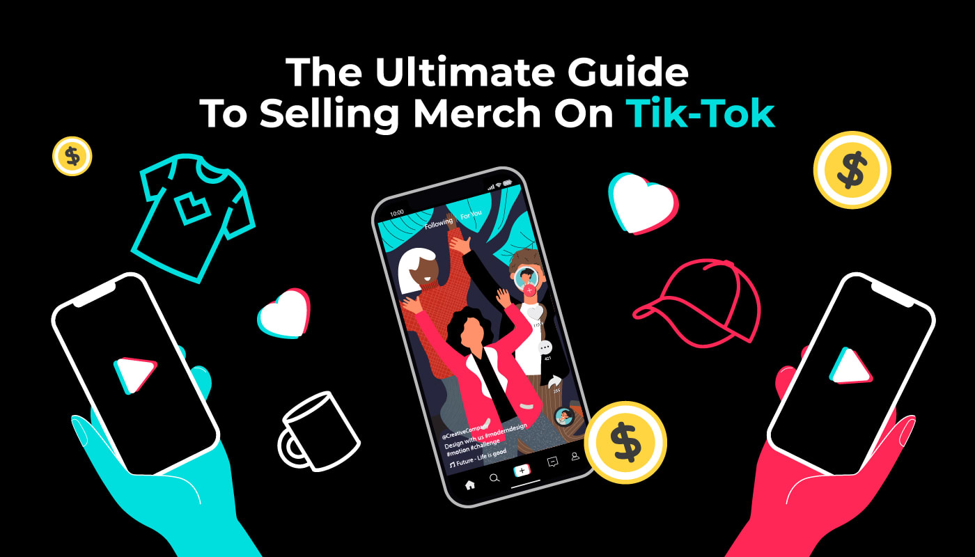 The Ultimate Guide to Selling Merch on Tik-Tok