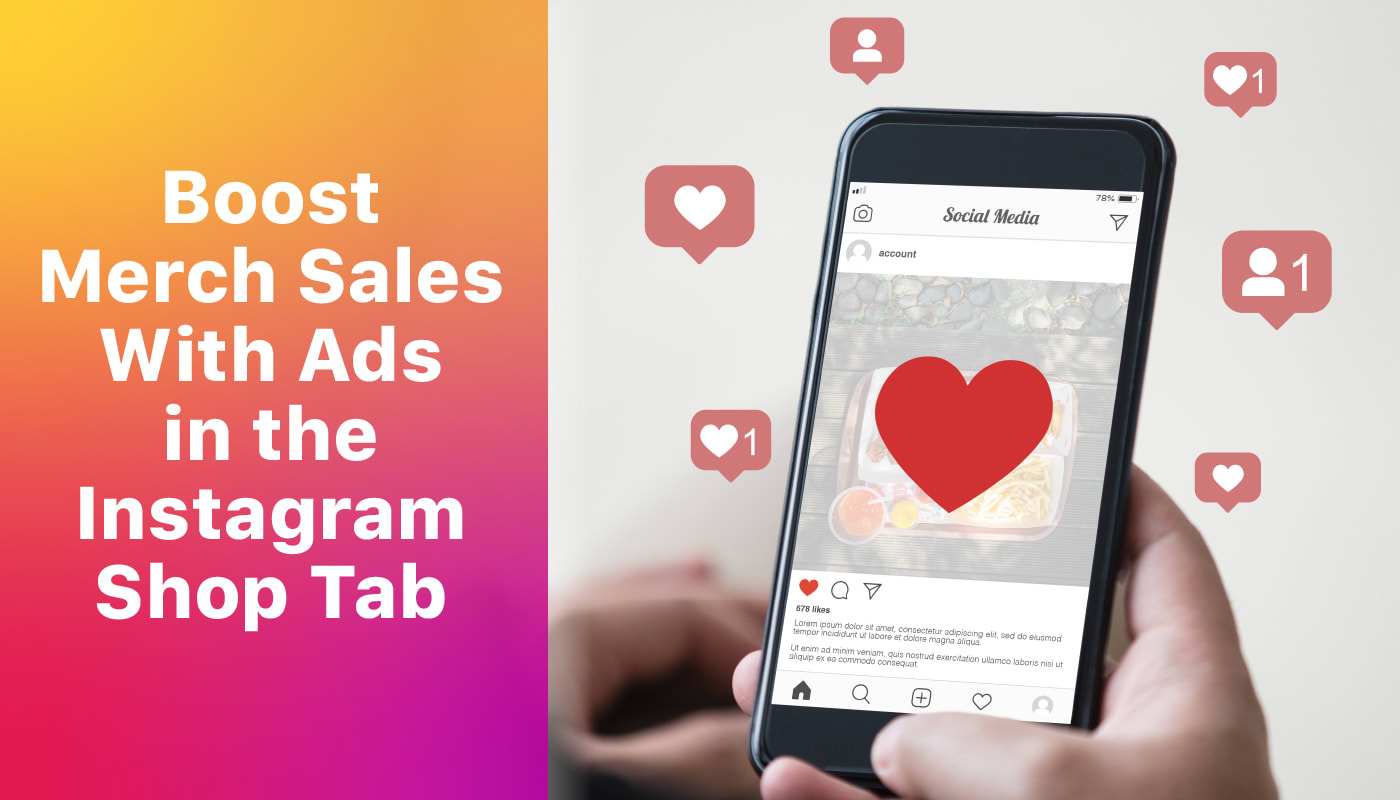 Boost Merch Sales With Ads in the Instagram Shop Tab