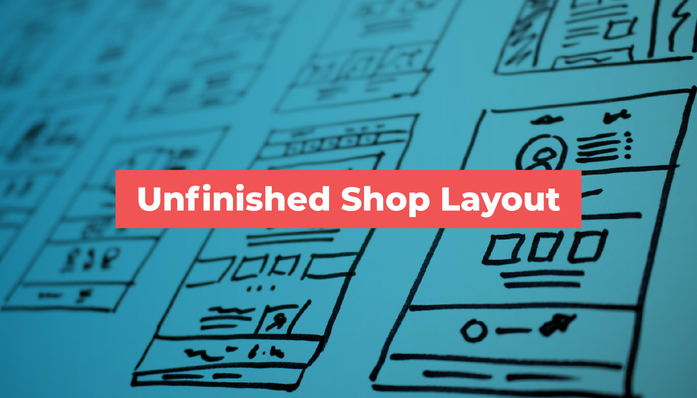 Shop Layout is Unfinished