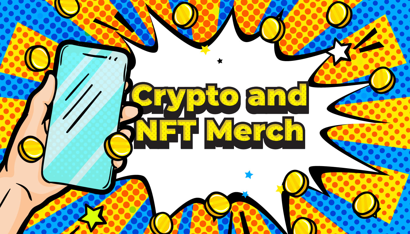 Why You Should Turn Crypto Art and NFTs into Merch