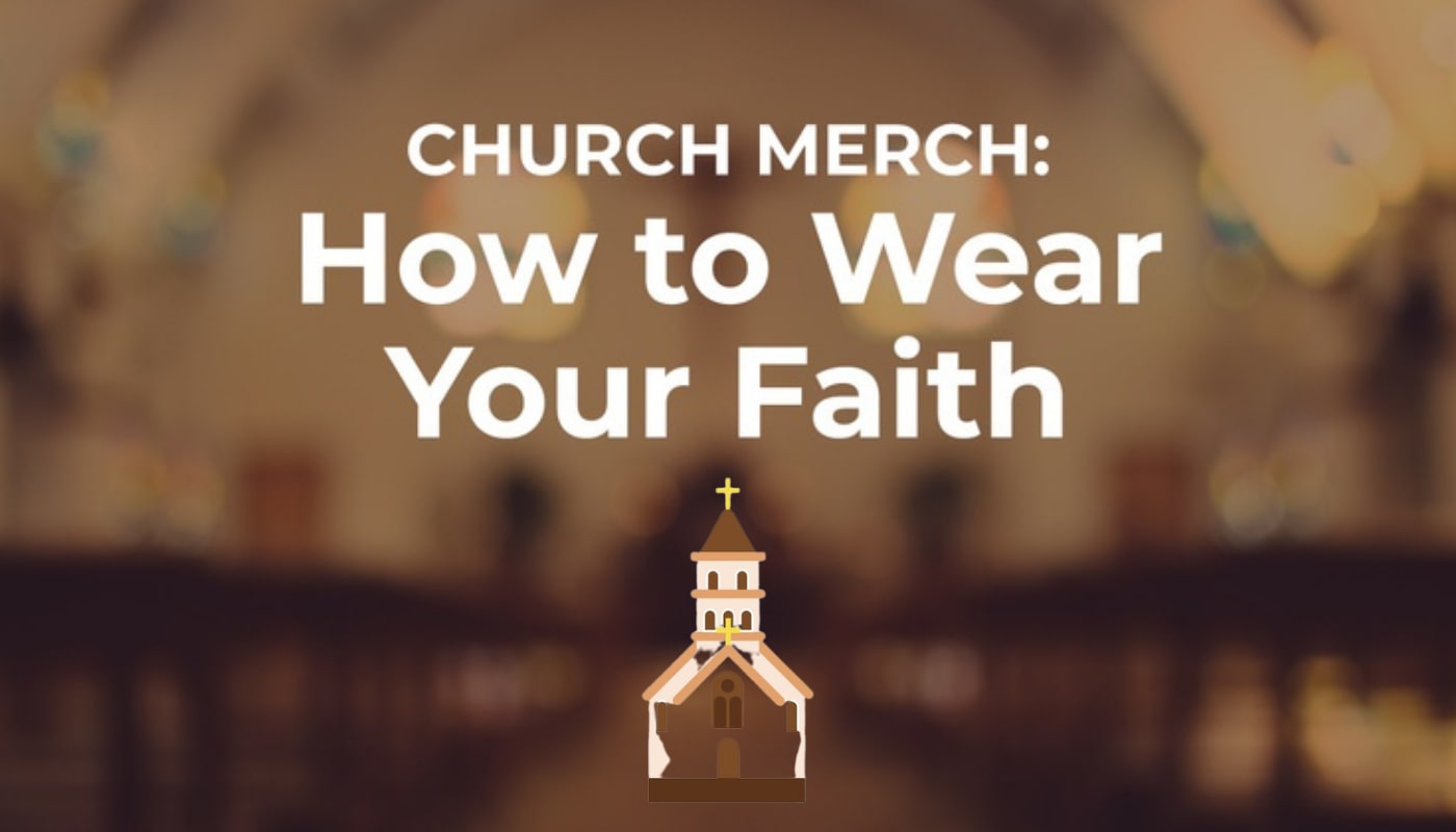 Church Merch: How to Wear Your Faith