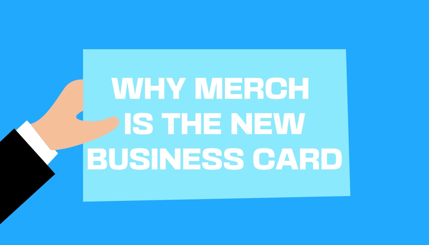 Why Merch is the New Business Card