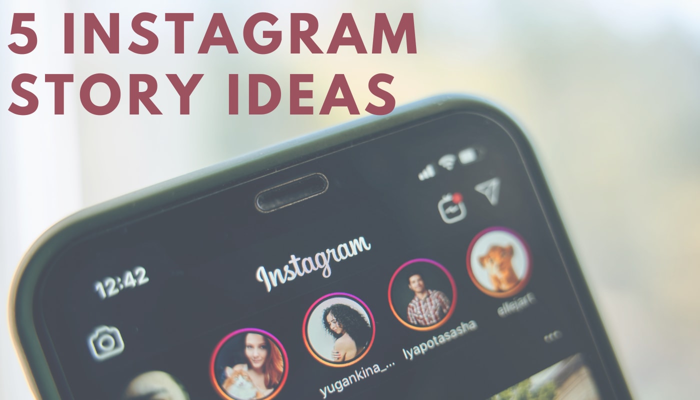 5 Instagram Story Ideas