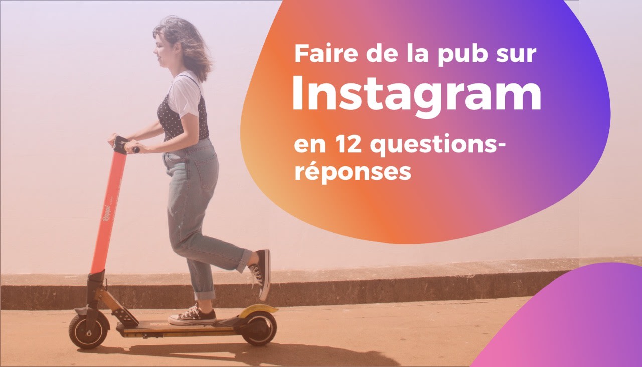 Faire de la pub sur Instagram en 12 questions-réponses