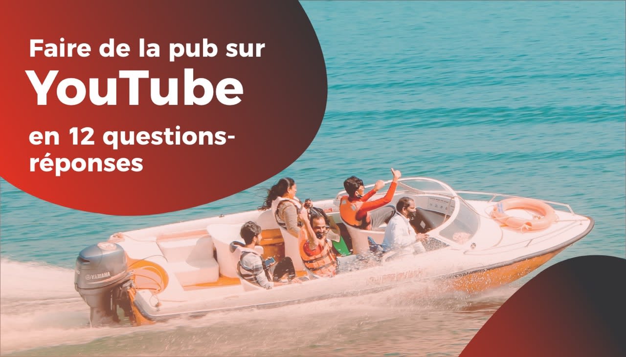 Faire de la pub sur YouTube en 12 questions-réponses
