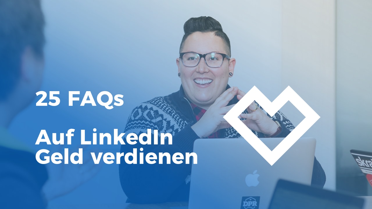 25 FAQs rund ums Geld verdienen auf LinkedIn