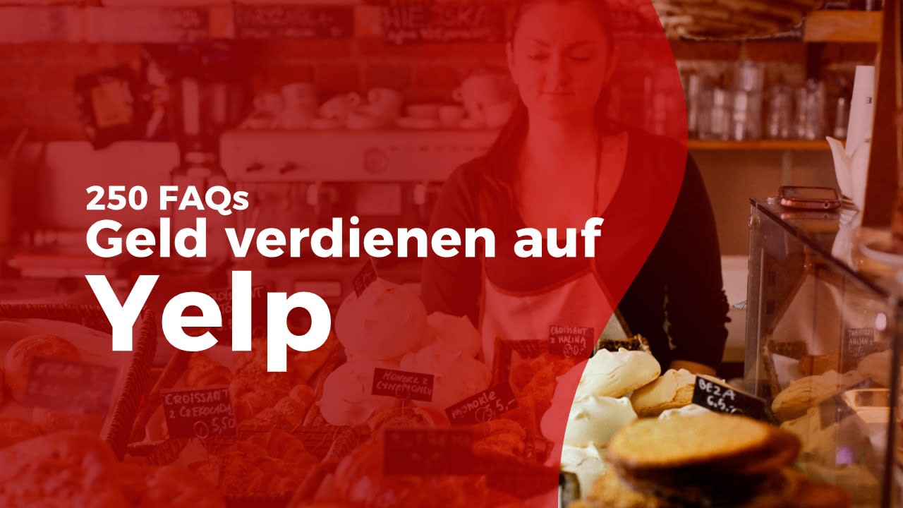 25 FAQs rund ums Geld verdienen auf Yelp