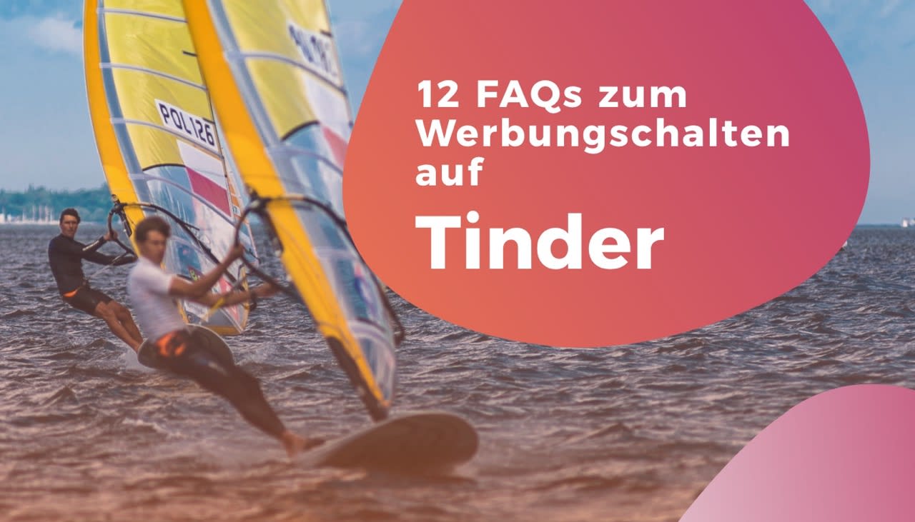 12 FAQs zum Werbungschalten auf Tinder