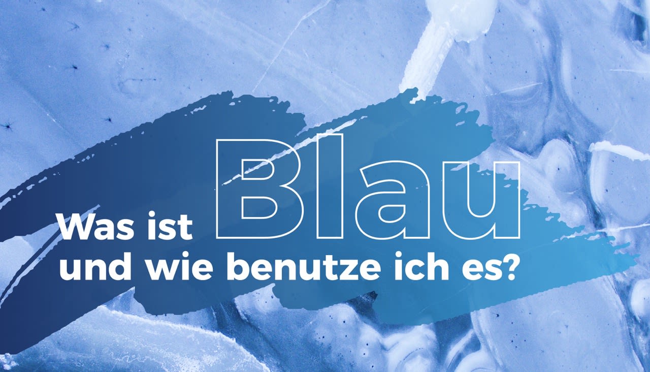 Was ist Blau und wie benutze ich es?