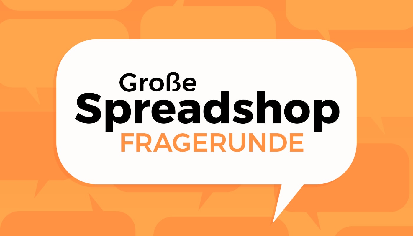 2. Große Spreadshop-Fragerunde
