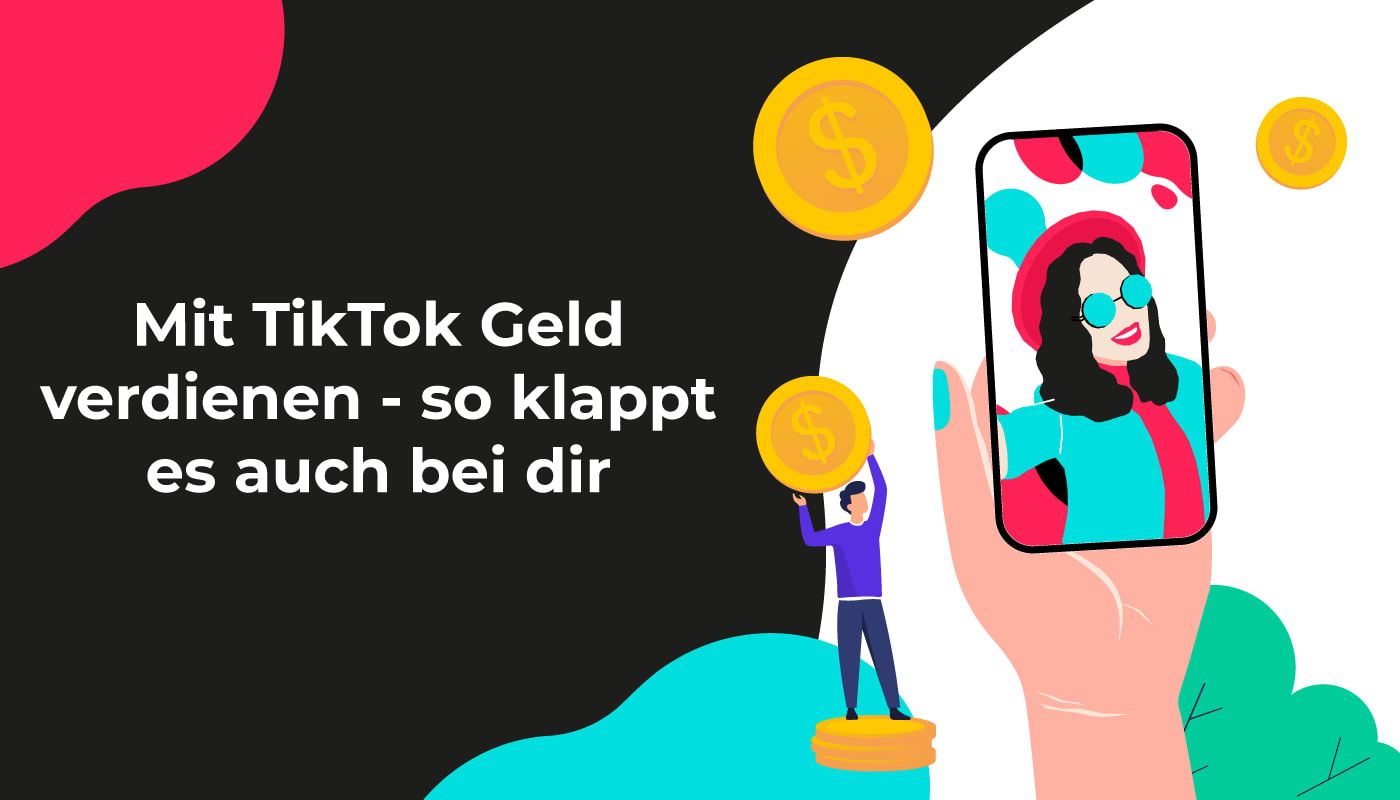 Mit TikTok Geld verdienen – so klappt es auch bei Dir