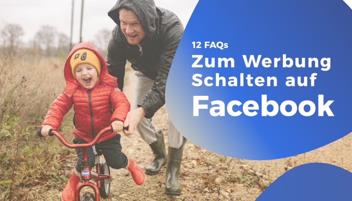 12 FAQs zum Werbung schalten auf Facebook