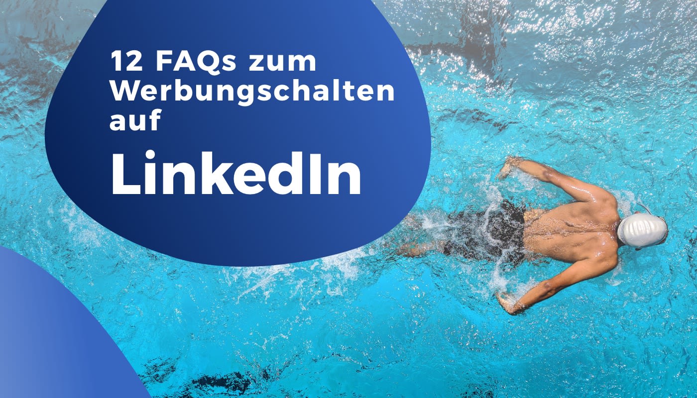 12 FAQ zum Werbungschalten auf LinkedIn