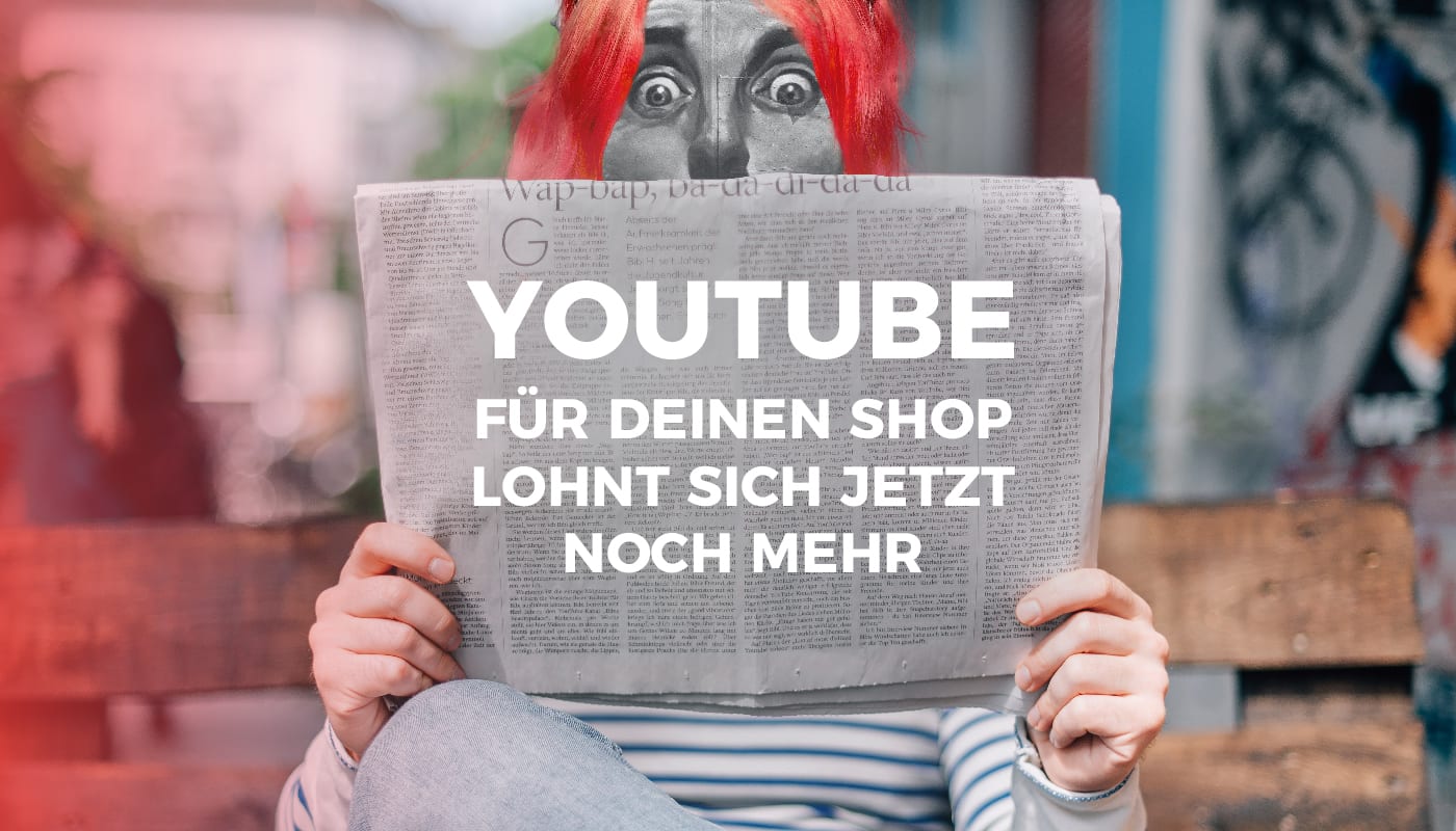 YouTube für Deinen Shop lohnt sich jetzt noch mehr