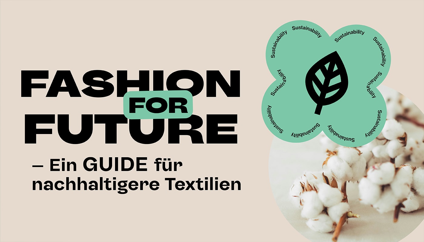 Fashion for Future – Ein Guide für nachhaltigere Textilien