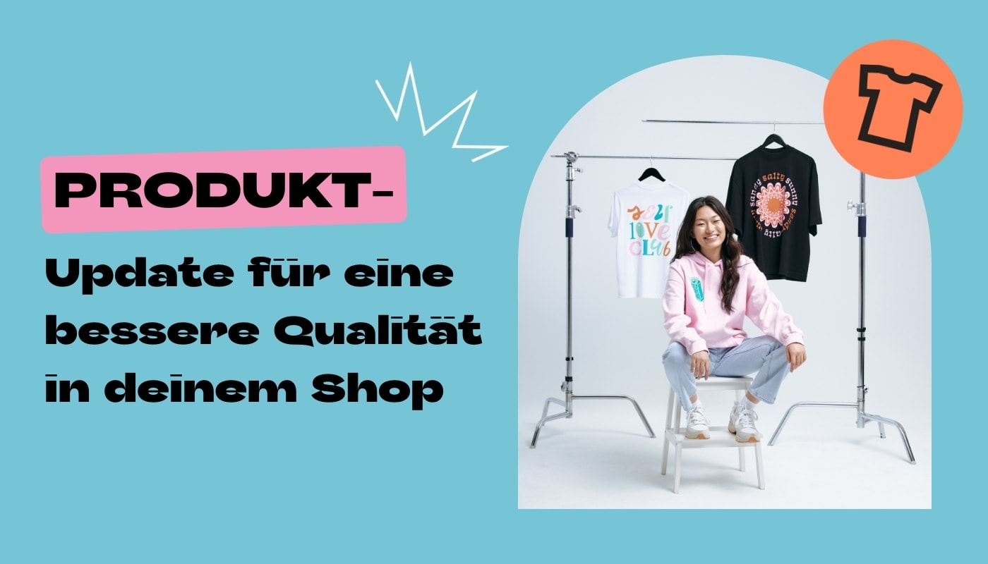 Produktupdate: Für eine bessere Qualität in deinem Shop