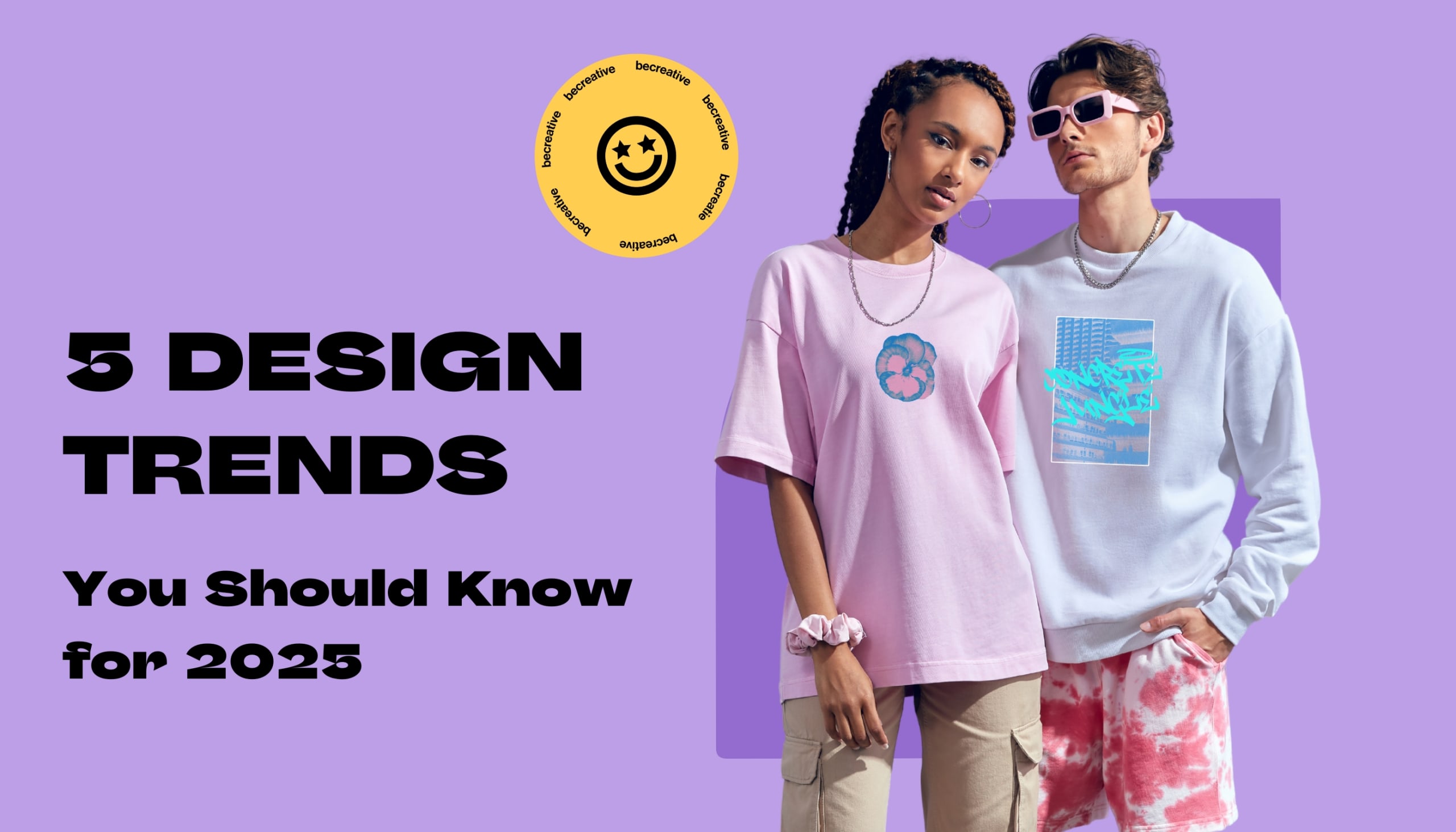 5 Design Trends You Should Know for 2025 - Spreadshop