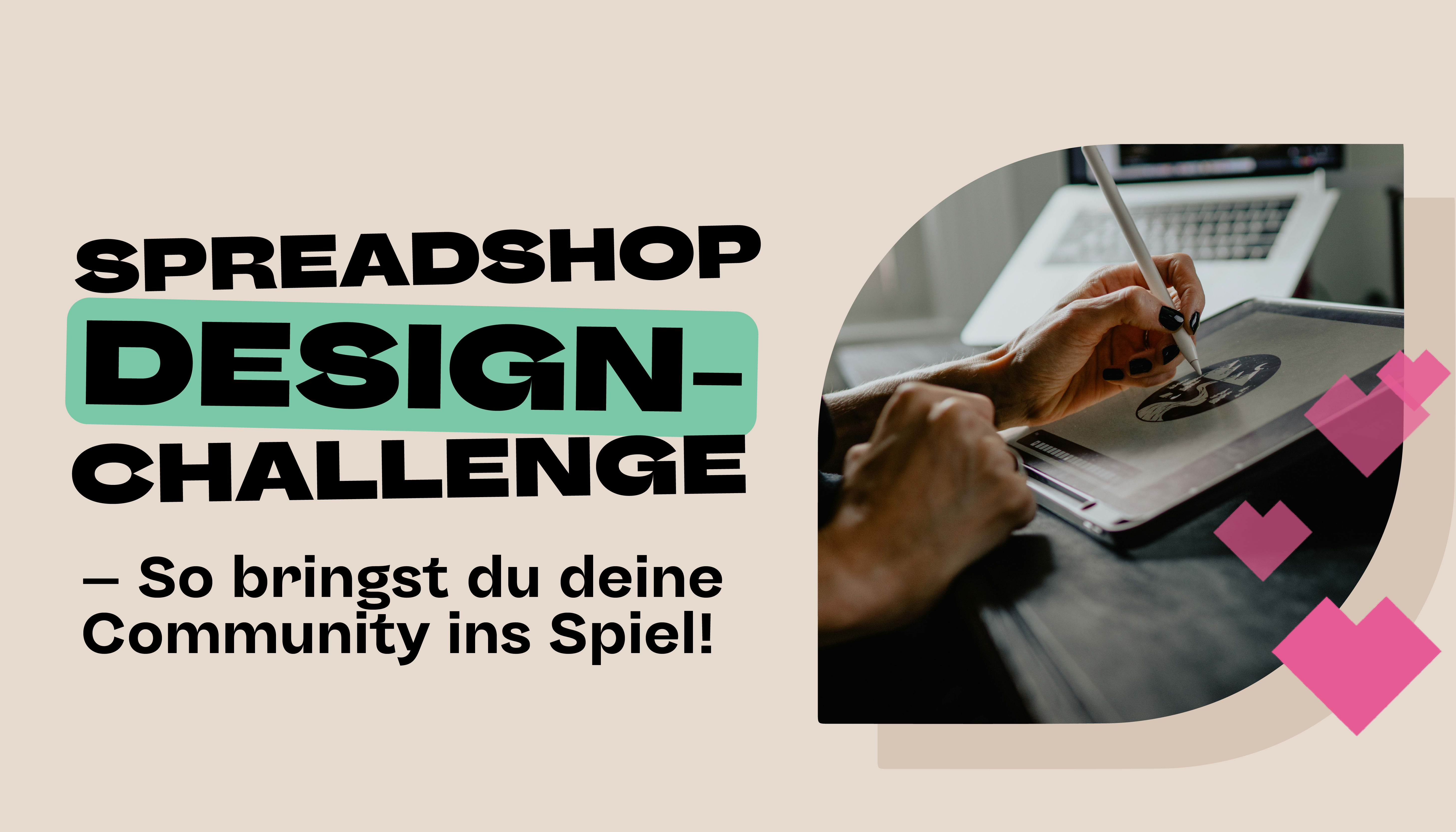 Spreadshop Design-Challenge – So bringst du deine Community ins Spiel!